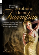 Walter Bodhi - Erobere deine Traumfrau