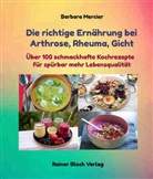 Barbara Mercier, Rainer Bloch - Die richtige Ernährung bei Arthrose, Rheuma, Gicht