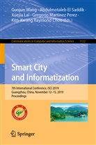 Kim-Kwang Raymond Choo, Abdulmotale El Saddik, Abdulmotaleb El Saddik, Xuejia Lai, Xuejia Lai et al, Gregorio Martinez Perez... - Smart City and Informatization