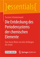 Torsten Schmiermund - Die Entdeckung des Periodensystems der chemischen Elemente