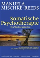 Manuela Mischke-Reeds - Somatische Psychotherapie - Ein Werkzeugkasten