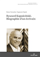 Beata Nowacka, Zygmunt Zi¿tek, Zygmunt Ziatek, Jaroslaw Fazan - Ryszard Kapuscinski. Biographie d'un écrivain