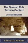 Charlotte Hempel - The Qumran Rule Texts in Context