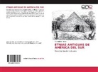 Maximiliano Arregin - ETNIAS ANTIGUAS DE AMÉRICA DEL SUR
