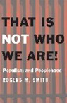 Rogers M. Smith - That Is Not Who We Are!