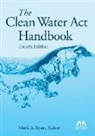 Unknown, Mark A Ryan, Mark A. Ryan - The Clean Water ACT Handbook, Fourth Edition
