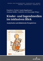 Daniela A. Frickel, Gabriele von Glasenapp, Andre Kagelmann, Andreas Seidler, Gabriele von Glasenapp - Kinder- und Jugendmedien im inklusiven Blick