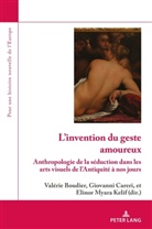Valéri Boudier, Valérie Boudier, Giovann Careri, Giovanni Careri, Olivier Dard, Elino Myara Kelif... - L'invention du geste amoureux