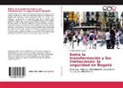 Andrés Rincón Morera - Entre la transformación y las limitaciones: la seguridad en Bogotá