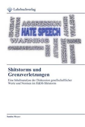 Sandra Meyer - Shitstorms und Grenzverletzungen Eine Inhaltsanalyse der Diskussion gesellschaftlicher Werte und Normen im H&M-Shitstorm