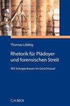 Thomas Lübbig, Thomas (Dr.) Lübbig - Rhetorik für Plädoyer und forensischen Streit
