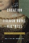 Christine Adams, Christine (Professor of History Adams, Tracy Adams, Tracy (Professor of French Adams, Adams Tracy - The Creation of the French Royal Mistress