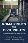 Felix B Chang, Felix B. Chang, Felix B. Rucker-Chang Chang, Chang Felix B., Sunnie T Rucker-Chang, Sunnie T. Rucker-Chang... - Roma Rights and Civil Rights