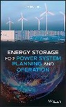 Hu, Zechun Hu, Zechun (John Wiley &amp; Sons Singapore Pte. Ltd.) Hu - Energy Storage for Power System Planning and Operation