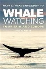 Mark Carwardine - Mark Carwardine's Guide To Whale Watching In Britain And Europe