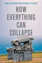 Andrew Brown, Servigne, Pabl Servigne, Pablo Servigne, Pablo Stevens Servigne, Stevens... - How Everything Can Collapse