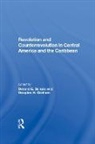 Douglas H Graham, Donald E Schulz, Donald E Graham Schulz, Douglas H. Graham, Donald E. Schulz - Revolution and Counterrevolution in Central America and the Caribbean