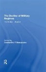 James Brown, Constantine P Danopoulos, Constantine P Remington Danopoulos, Robin A Remington, Robin a Brown Remington, Claude Welch... - Decline of Military Regimes