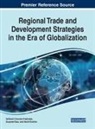 Tanima Dutta, Tanima (Lovely Professional University India) Dutta, Vasilii Erokhin, Gurpreet Kaur, Gurpreet (Lovely Professional University India) Kaur, Akhilesh Chandra Prabhakar... - Regional Trade and Development Strategies in the Era of Globalization