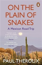 Paul Theroux - On the Plain of Snakes