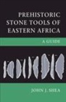 John Shea, John J. Shea - Prehistoric Stone Tools of Eastern Africa