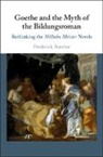 Frederick Amrine, Frederick (University of Michigan Amrine, Amrine Frederick - Goethe and the Myth of the Bildungsroman