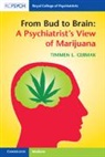 Timmen L Cermak, Timmen L. Cermak, Cermak Timmen L. - From Bud to Brain: A Psychiatrist''s View of Marijuana