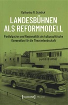 Katharina Schröck, Katharina M Schröck, Katharina M. Schröck, Katharina M. Schroeck - Landesbühnen als Reformmodell