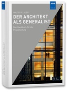 Walter R Auer, Walter R. Auer - Der Architekt als Generalist