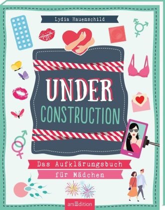 Lydia Hauenschild - Under Construction - Das Aufklärungsbuch für Mädchen