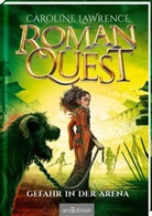 Caroline Lawrence, Maximilian Meinzold - Roman Quest - Gefahr in der Arena (Roman Quest 3)