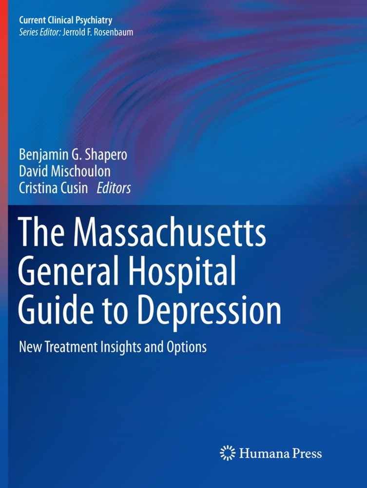 Cristina Cusin, Davi Mischoulon, David Mischoulon, Benjamin G. Shapero - The Massachusetts General Hospital Guide to Depression - New Treatment Insights and Options