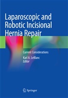 Kar A LeBlanc, Karl A LeBlanc, Karl A. LeBlanc - Laparoscopic and Robotic Incisional Hernia Repair
