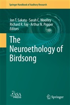 Sara C Woolley, Sarah C Woolley, Richard R. Fay, Arthur N Popper et al, Arthur N. Popper, Richard R Fay et al... - The Neuroethology of Birdsong