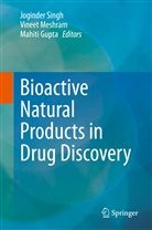 Mahiti Gupta, Vinee Meshram, Vineet Meshram, Joginder Singh - Bioactive Natural products in Drug Discovery
