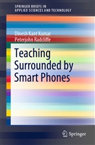 Dinesh Kan Kumar, Dinesh Kant Kumar, Peterjohn Radcliffe - Teaching Surrounded by  Smart Phones