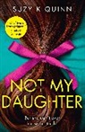 Suzy K Quinn - Not My Daughter