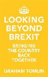 Graham Tomlin, The Rt Revd Dr Graham (Author) Tomlin - Looking Beyond Brexit