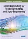 Valeriy Kharchenko, Valeriy (Federal Scientific Agroengineering Center VIM Russia) Kharchenko, Pandian Vasant, Pandian (Universiti Teknologi Petronas Malaysia) Vasant - Handbook of Research on Smart Computing for Renewable Energy and Agro-Engineering
