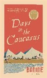 Banine, Anne Thompson-Ahmadova - Days in the Caucasus