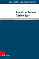 Manfre Hülsken-Giesler, Manfred Hülsken-Giesler, Hartmut Remmers - Robotische Systeme für die Pflege