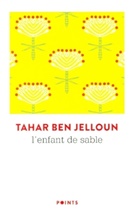 Tahar Ben Jelloun, Tahar (1944-....) Ben Jelloun, Ben Jelloun Tahar, Tahar Ben Jelloun, TAHAR BEN JELLOUN - L'enfant de sable