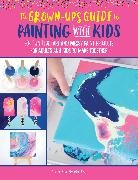 Jennifer McCully, McCully Jennifer - The Grown-up's Guide to Painting With Kids