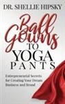 Dr. Shellie Hipsky - Ball Gowns to Yoga Pants