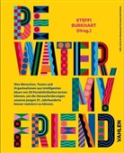 Susann Berthold-Neumann, Alexander Bode u a, Steff Burkhardt, Steffi Burkhardt, Steff Burkhart, Steffi Burkhart... - Be water, my friend