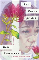 Gail Tsukiyama - The Color of Air