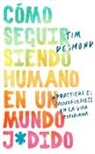 Tim Desmond - How to Stay Human in a F cked-Up World (Spanish edition)