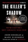 John E Douglas, John E. Douglas, Mark Olshaker - The Killer's Shadow