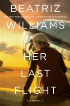 Beatriz Williams - Her Last Flight