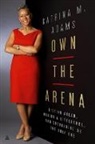 Katrina Adams, Katrina M Adams, Katrina M. Adams - Own the Arena